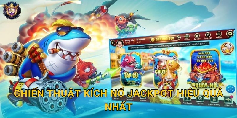Chiến thuật kích nổ jackpot hiệu quả nhất