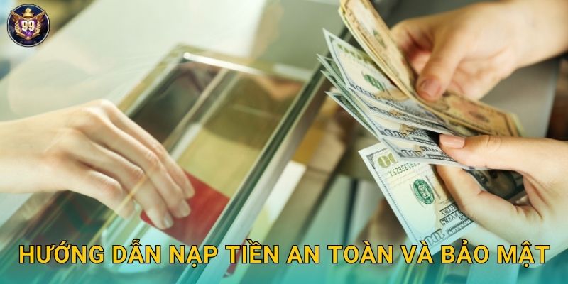 Hướng dẫn nạp tiền an toàn và bảo mật