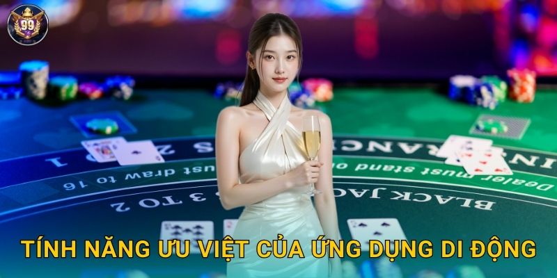 Tính năng ưu việt của ứng dụng di động