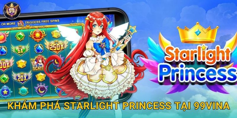 Khám phá Starlight Princess tại 99vina