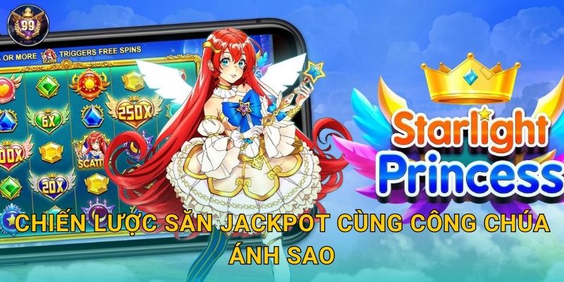 Chiến lược săn jackpot cùng công chúa ánh sao