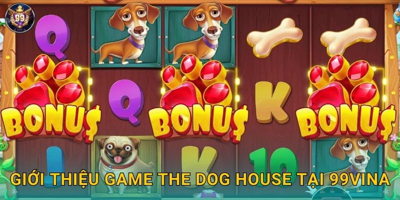 Giới thiệu game The Dog House tại 99vina
