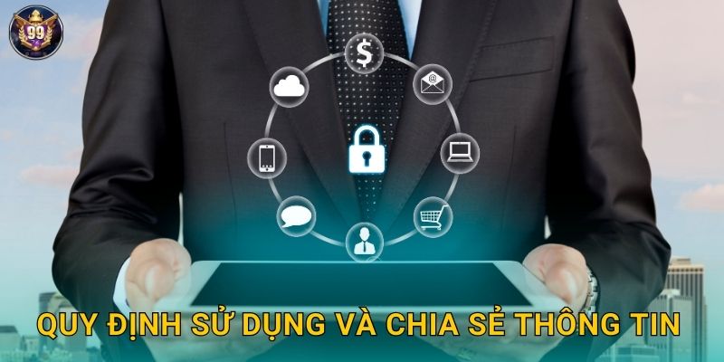 Chính Sách Bảo Mật 99vina - An Toàn Tuyệt Đối 2 Quy định sử dụng và chia sẻ thông tin