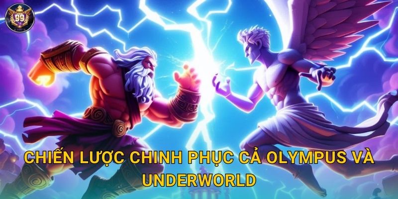 Chiến lược chinh phục cả Olympus và Underworld