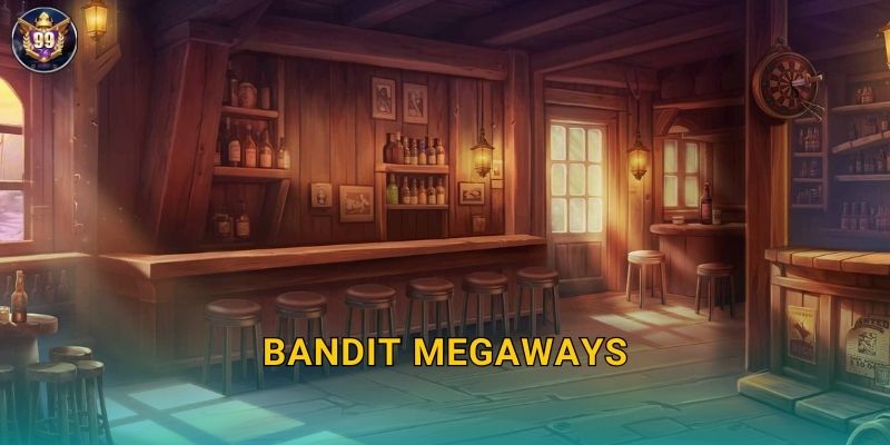 Bandit Megaways 99vina Miền Tây Hoang Dã X10000