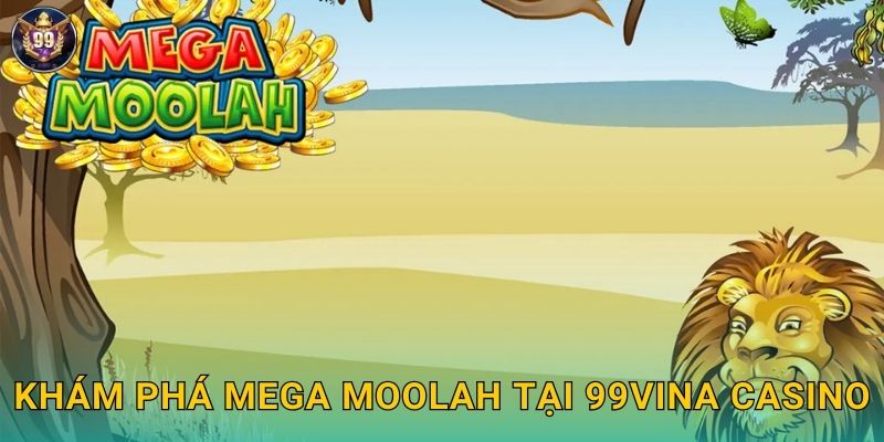 Mega Moolah 99vina Tỷ Phú Triệu Đô Huyền Thoại 2 Khám phá Mega Moolah tại 99vina casino
