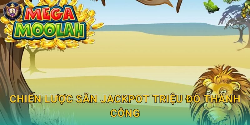 Mega Moolah 99vina Tỷ Phú Triệu Đô Huyền Thoại 3 Chiến lược săn jackpot triệu đô thành công