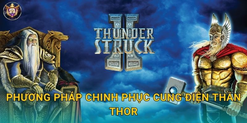 Phương pháp chinh phục cung điện thần Thor