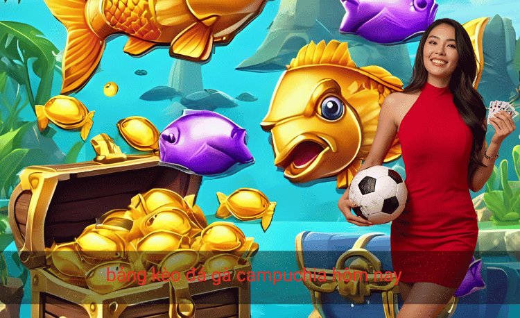 Bảng kèo đá gà Campuchia hôm nay - Cập nhật nhanh nhất 2 bảng kèo đá gà campuchia hôm nay